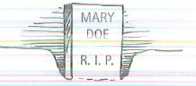 MARY
DOE
R. I. P.
