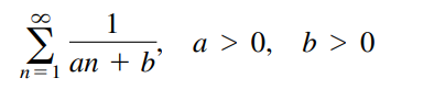1
Σ
b > 0
a > 0,
n=1
аn + b'
