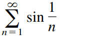 Σ
1
Σ sin
n
n=1
