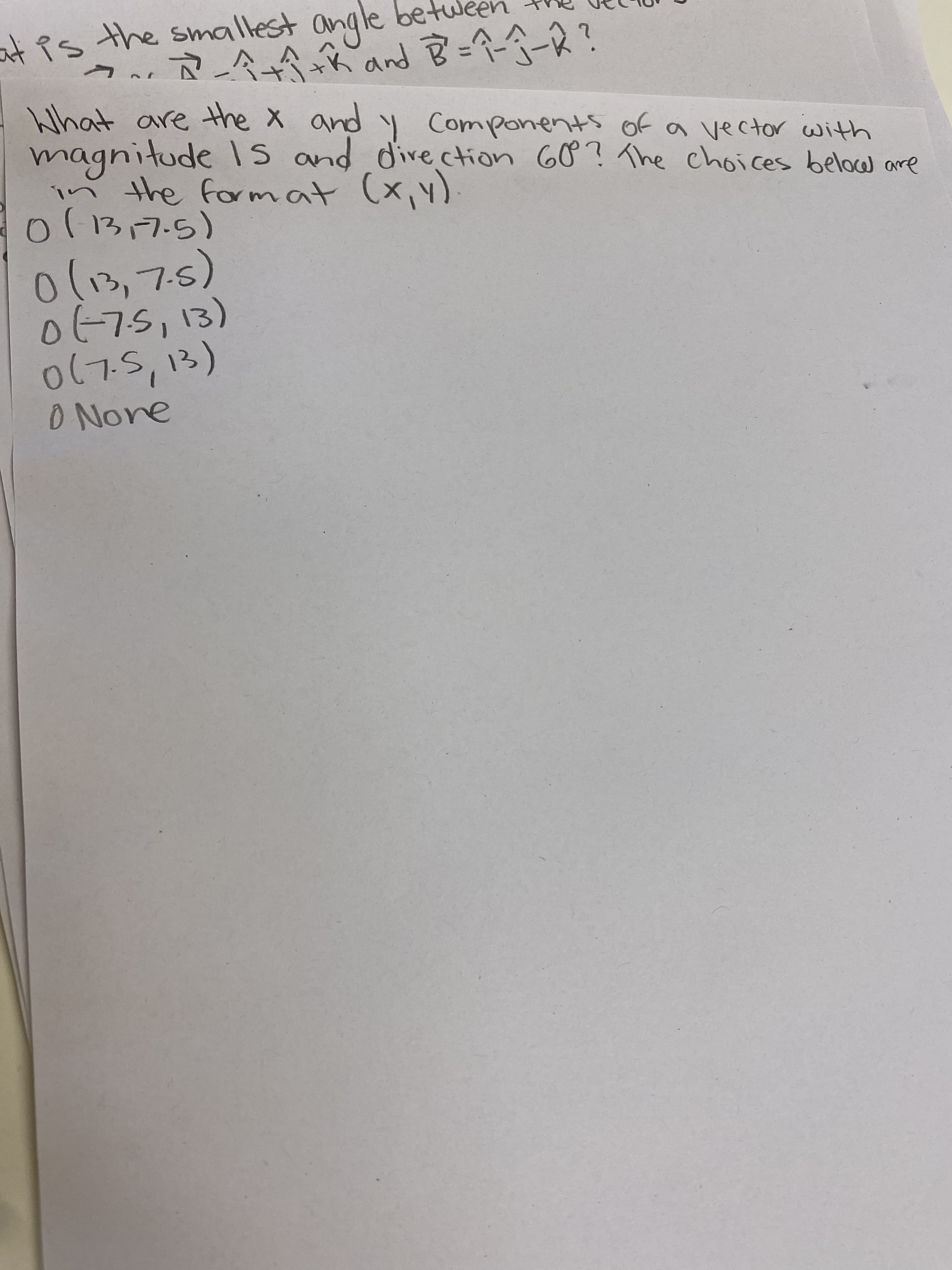 at is the smallest angle
A A
RペAand宮=ーベーR?
What are the x
magnitude Is and direction 60? he choices below are
pud
