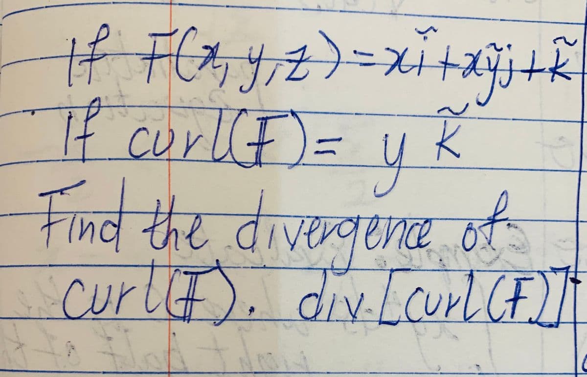 +k
Tf CurllE)=
Find the divegena of
वकट वाणव
enceo
curlie). div.LcurlGE)|

