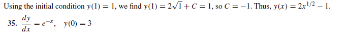 Using the initial condition y(1) = 1, we find y(1) = 2ī+C = 1, so C =-1. Thus, y(x) = 2r'/2 – 1.
dy
35.
dx
= e=x, y(0) = 3
