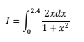 -2.4 2xdx
I =
1+x2
