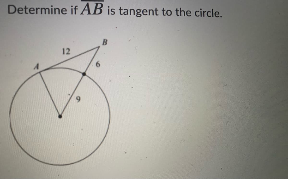 Determine if AB is tangent to the circle.
12
91
