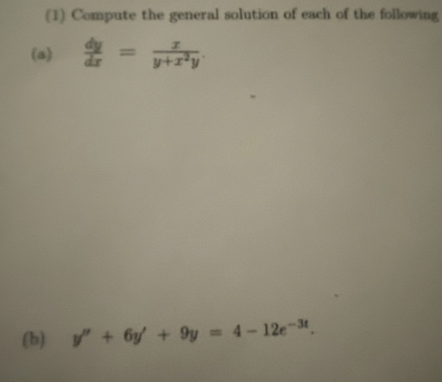 (1) Compute the general solution of each of the following
2
(b) + 6y + 9y = 4-12e-³t