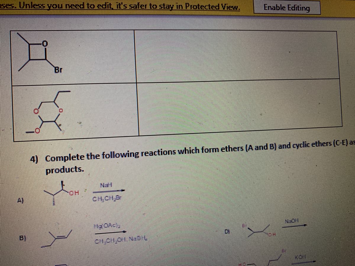 ses. Unless OU need to edit, it's safer to stay in Protected View.
Enable Editing
Br
4) Complete the following reactions which form ethers (A and B) and cyclic ethers (C-E) as
products.
Nail
HO-
A)
