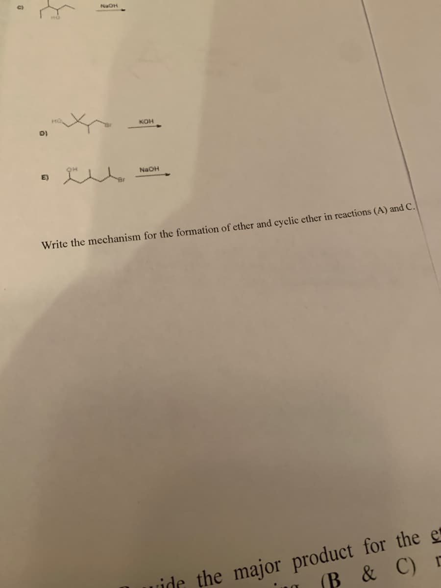 NaOH
кон
E)
NaOH
Write the mechanism for the formation of ether and cyclic ether in reactions (A) and C.
uide the major product for the e
(B & C) г
