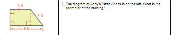 5 ft
2. The diagram of Andy's Pizza Shack is on the left. What is the
perimeter of the building?
5 ft
8 ft
