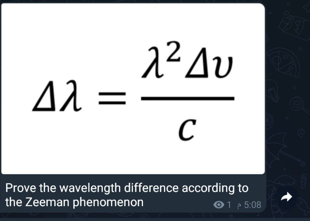 2²Av
A2 =
%D
C
Prove the wavelength difference according to
the Zeeman phenomenon
01 p 5:08
(O)
