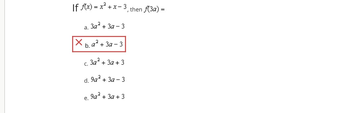 If A) - х +*-3, then f(3a) -
За? + За - 3
а.
X b. a² + 3a -:
За — 3
За^ + За + 3
с.
d. 9a* + За - 3
9а? + За + 3
е.
