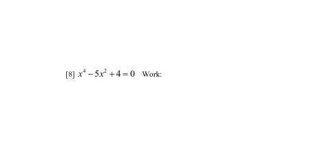 [8] x* - 5x +4 =0 Work:
