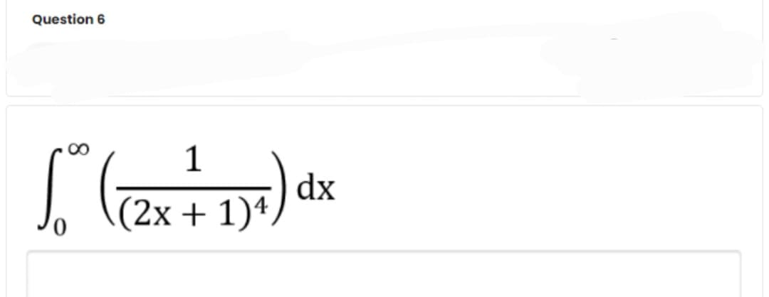Question 6
1
dx
(2x + 1)ª,

