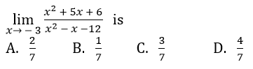х2 + 5х + 6
lim
х>-з х2 — х-12
2
is
А.
В.
7
3
c.
7
4
D.
7
7
