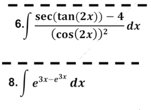 sec(tan(2x)) – 4
6.
dx
(cos(2x))?
8. e3x-e3*
dx
