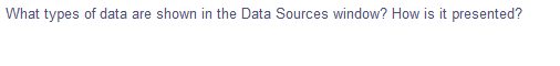 What types of data are shown in the Data Sources window? How is it presented?
