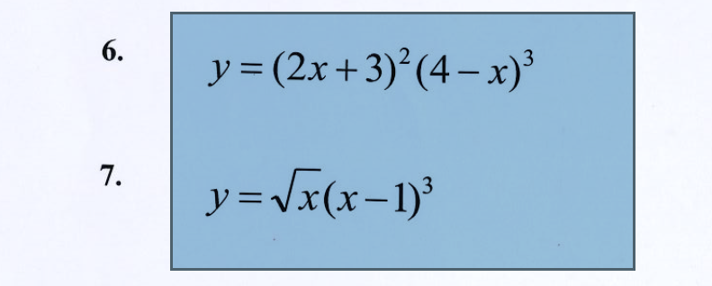 6.
y = (2x+3)²(4– x)³
y= Jx(x-1)°
7.
