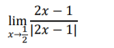 2х — 1
lim
12х — 1|
2
