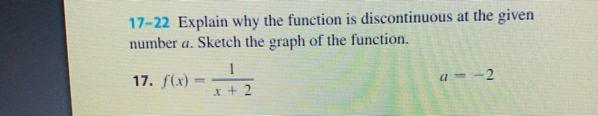 17-22 Explain why the function is discontinuous at the given
number a. Sketch the graph of the function.
17. f(x)
