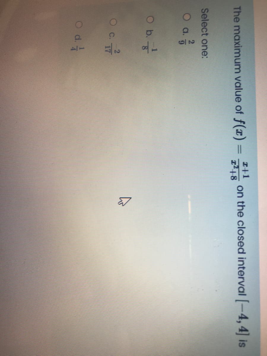 The maximum value of f(x) =
I+1
on the closed interval -4, 4 is
I48
Select one:
O b.
