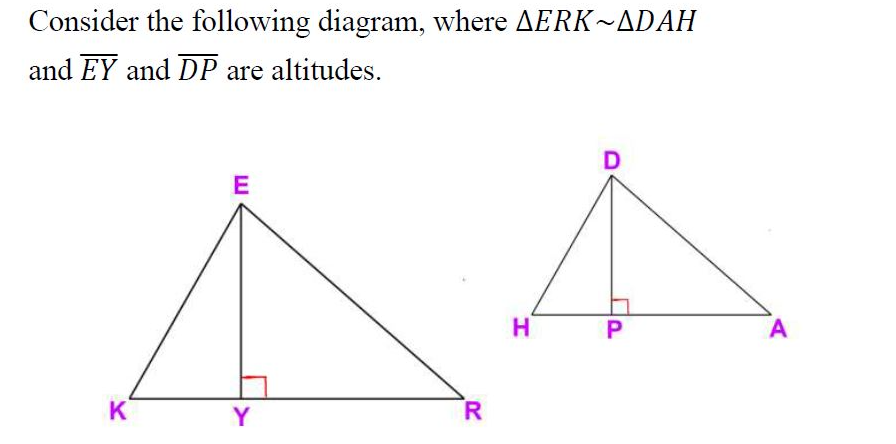 Consider the following diagram, where AERK ADAH
and EY and DP are altitudes.
E
H.
Y

