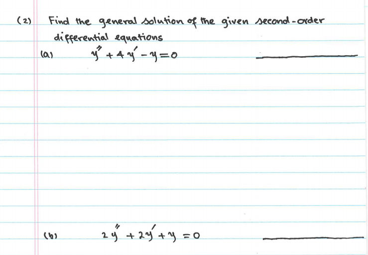 Find the general solution of the given second -order
differential equations.
(2)
(a)
2y +29 +y =0
(6)
