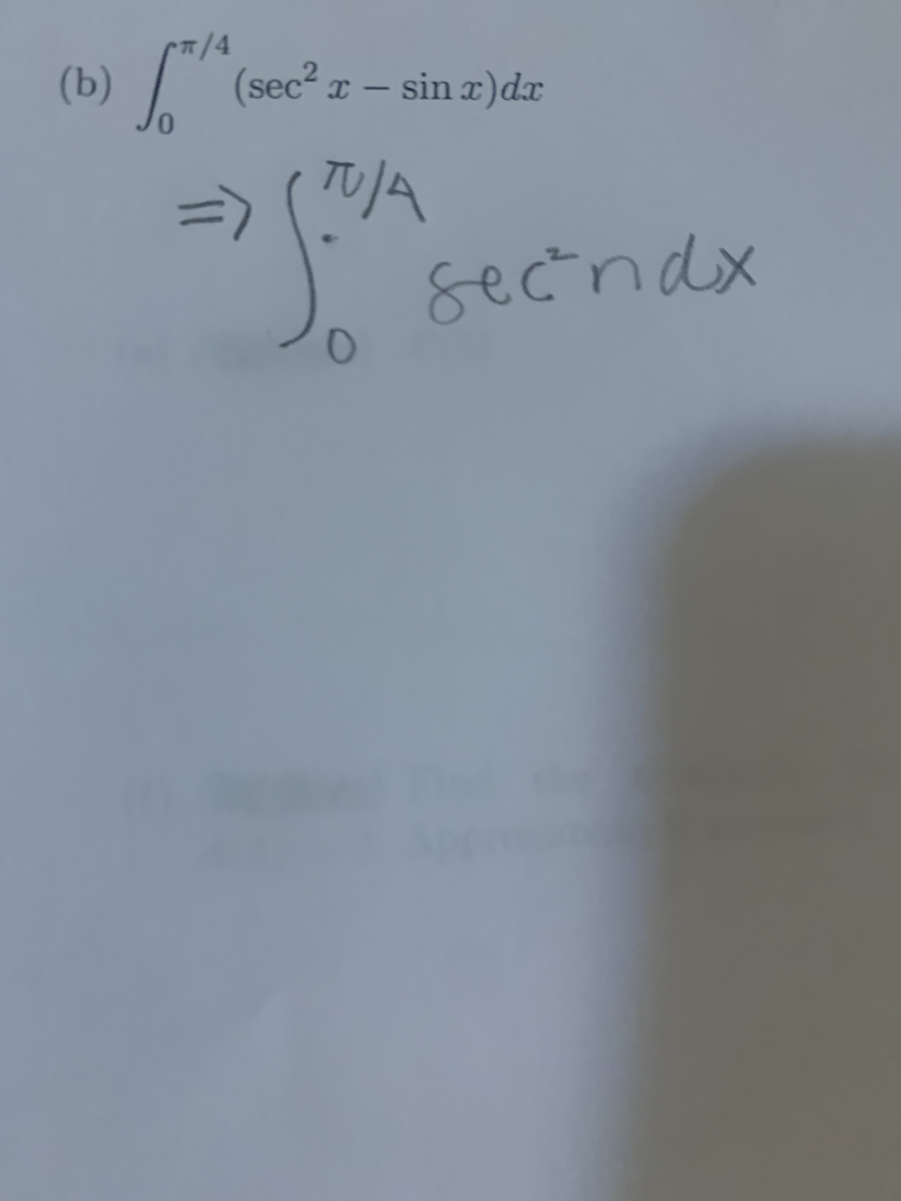 7/4
(sec² x – sin x)dx
