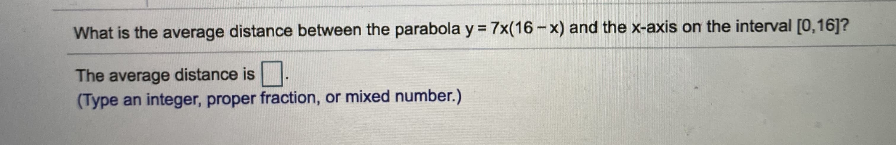 What is the average distance between the parabola y = 7x(16-x) and the x-axis on the interval [0,16]?

