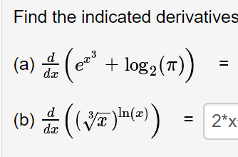 Find the indicated derivatives
(a) (
log2 (T)
d
(b)
(æ)
2*X
