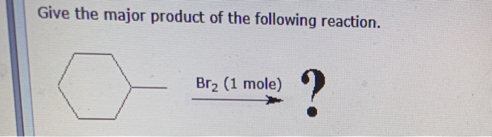 Give the major product of the following reaction.
Br₂ (1 mole)
?