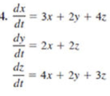 dx
4.
= 3x + 2y + 4z
dt
dy
2x + 2z
dt
%3D
dz
4x + 2y + 3z
dt
