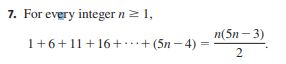 7. For every integer nz 1,
n(5n - 3)
1+6+11+16+ +(5n -4)
2
