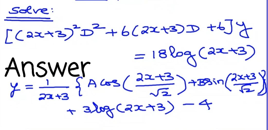 solve:
[Caz+3)*D²+6(2z+3)D tbJy
18 log (az+3)
2:
Answer
A cos (22+3
2x+3
%3D
+B8in
alog.cax3) -4
