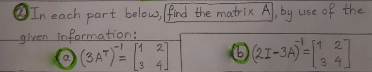 OIn each part below, find the matrix A, by
given information:
use of the
[1 2
.
[1 2
3 4
3 4
