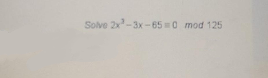 Solve 2x-3x-65 0 mod 125
