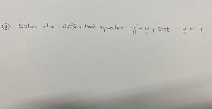 (3
solve the differential equation y'= y + sint groi=1