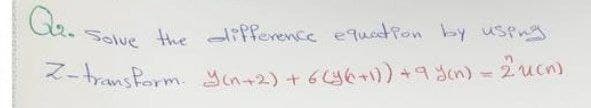 Qa.
Solve the -ifference equation by usPng
<-transPorm. Yon2)+646+1))+9 dn)-2ucn)
