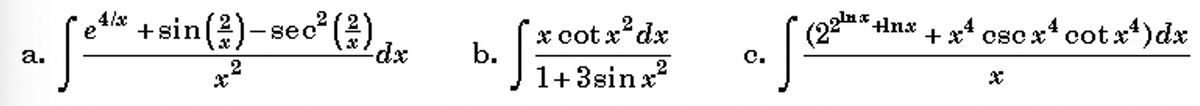 4/x
+sin(2)-seo (2)
dp:
Anx
x cot x'dx
b.
+ x* csc x* cotx)dx
а.
c.
1+ 3sin x?
