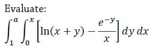 Evaluate:
a
ey-
In(x + y)
