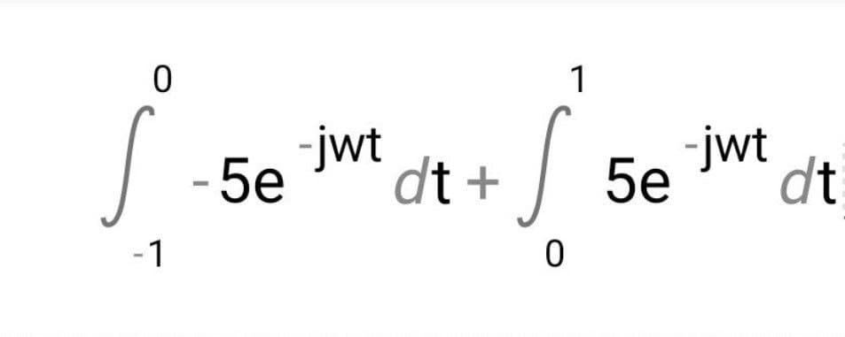 1
5e int
dt
- 5e
-jwt
dt +
-jwt
-1
