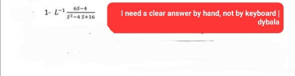 6S-4
5²-45+16
1- L-1.
I need a clear answer by hand, not by keyboard |
dybala