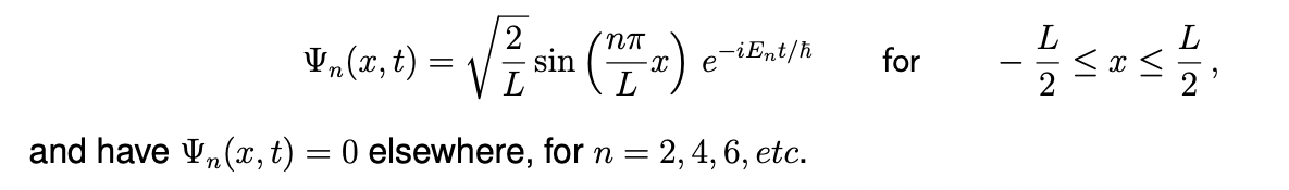 √sin (2)
and have ₂(x, t) = 0 elsewhere, for n = 2, 4, 6, etc.
Yn(x, t)
=
-iEnt/ħ
for - sest