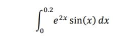.0.2
0
e2x sin(x) dx