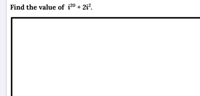 Find the value of i20 + 2i?.
