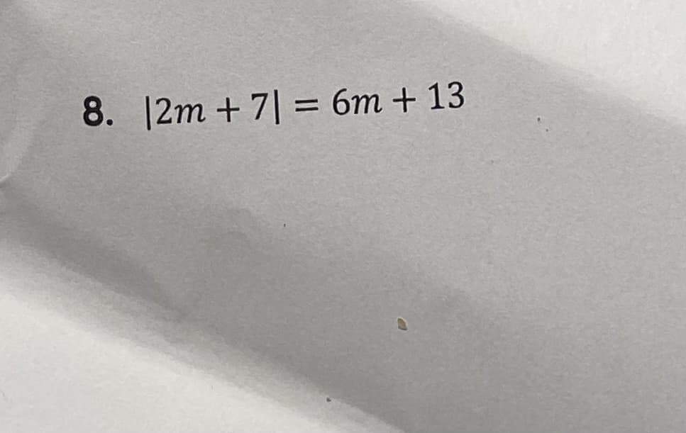 8. 12m + 기= 6m + 13
%3D
