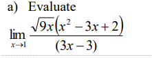 a) Evaluate
19x(x² – 3x + 2
lim
(Зх — 3)

