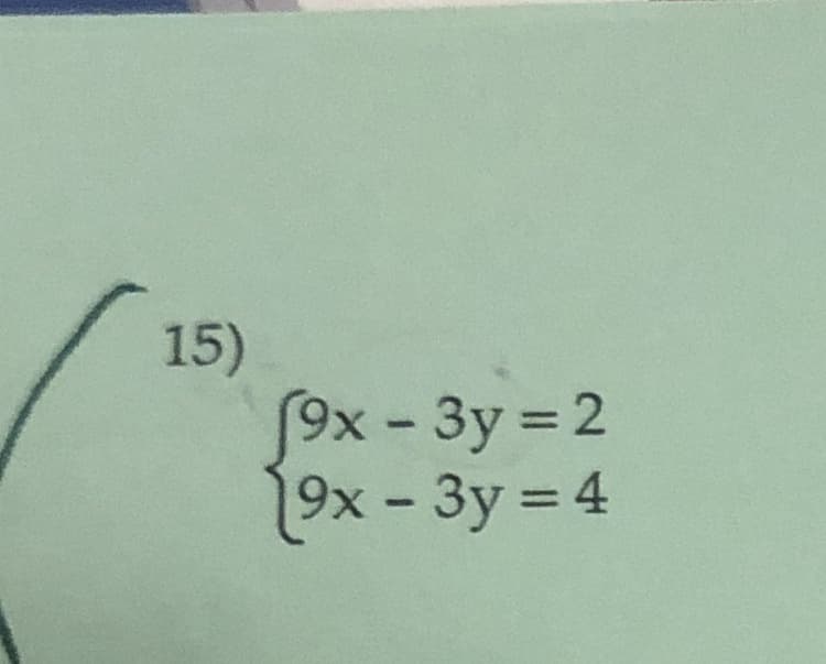 15)
9x-3y 2
9x - 3y = 4
