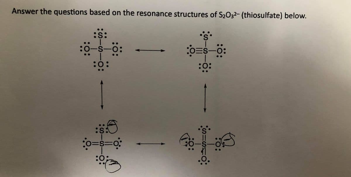 Answer the questions based on the resonance structures of S2032- (thiosulfate) below.
:0-s-0:
:0
:
-S
SISIC
