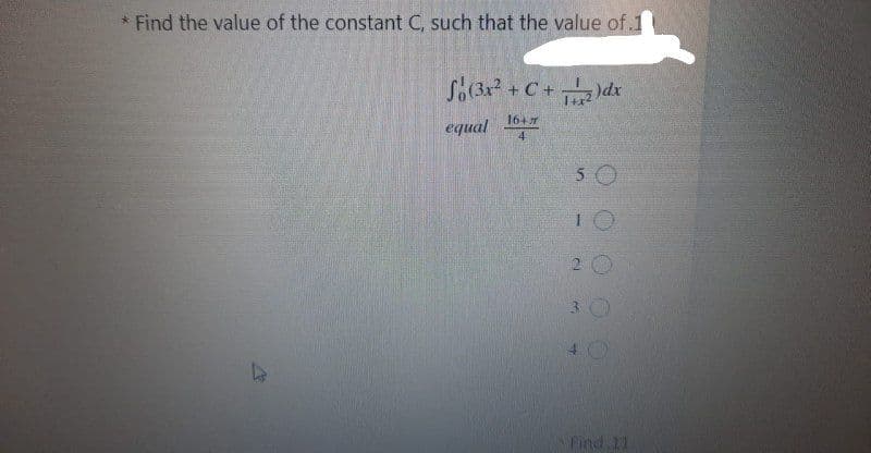 * Find the value of the constant C, such that the value of.1
S(3x + C+)dx
1+x
16+r
equal
4
10
3.
Find 11
2.

