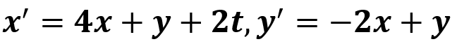 x' = 4x + y + 2t, y' = −2x + y