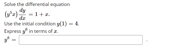 Solve the differential equation
dy
= 1+ x.
(3°x).
dx
Use the initial condition y(1)
Express y° in terms of x.
